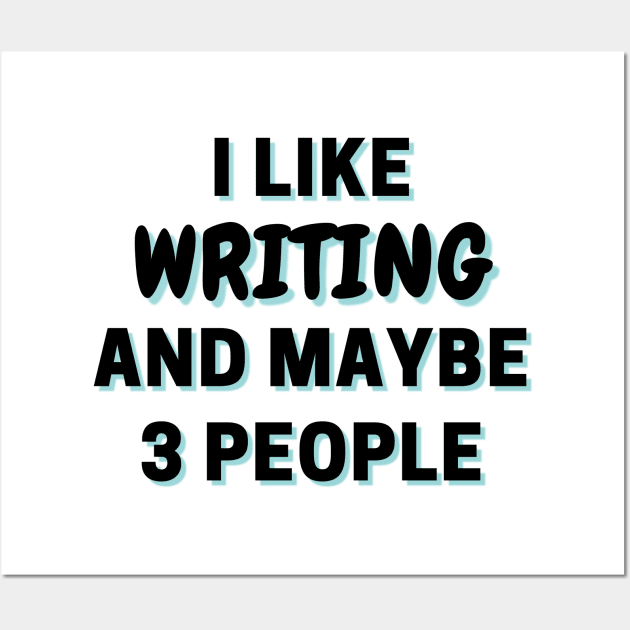 I Like Writing And Maybe 3 People Wall Art by Word Minimalism
